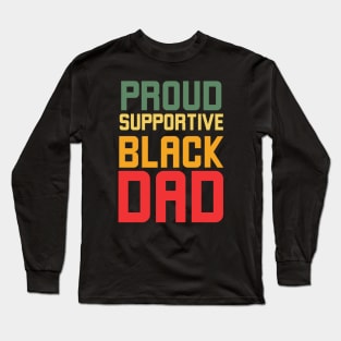 Proud Supportive Black Dad Long Sleeve T-Shirt